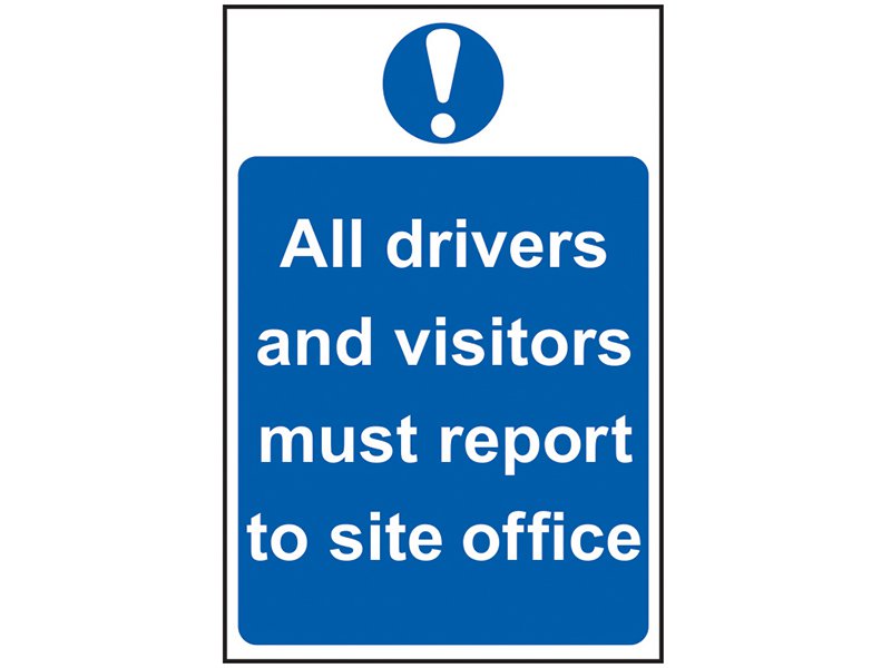 Scan All Drivers And Visitors Must Report To Site Office - PVC 400 x 600mm Main Image
